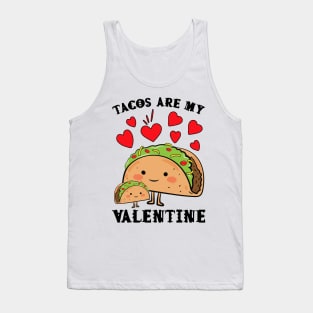 Tacos are my Valentine funny saying with cute taco for taco lover and valentine's day Tank Top